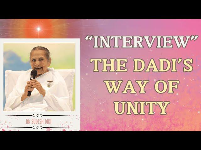 Interview Of Sudesh Didi | The Dadi's Way of Unity |  | Gyan Sarovar 07/11/2024