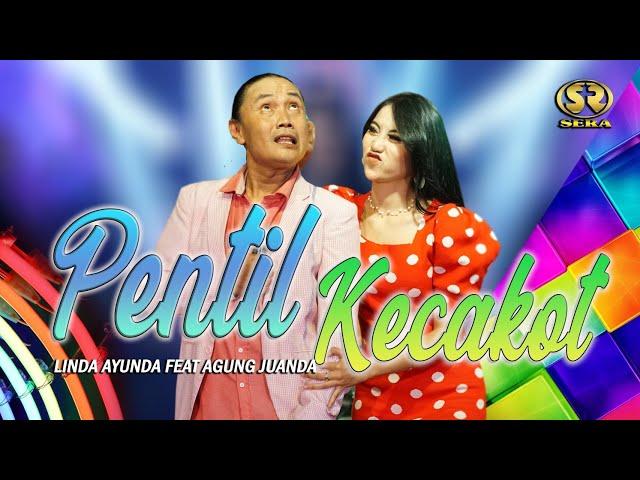 PENTIL KECAKOT - LINDA AYUNDA FEAT AGUNG JUANDA - SERA