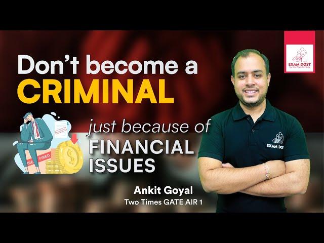 Don’t become a criminal just because of financial issues  #gate2025 #onemanarmy #ankitgoyal