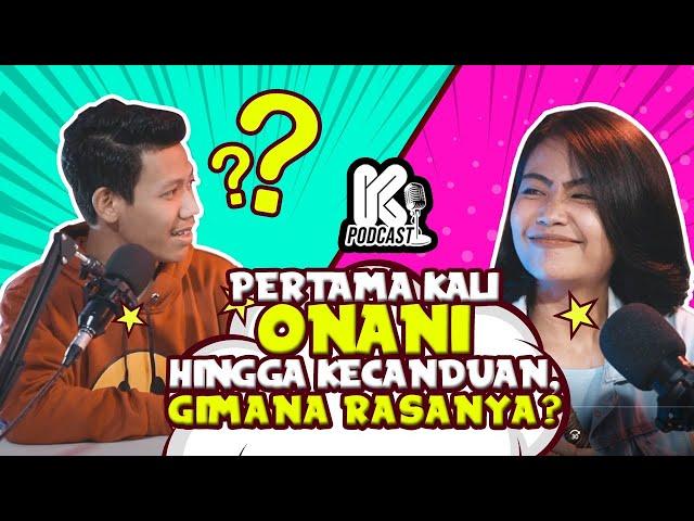 PENGALAMAN PERTAMA ONANI SAMPAI KECANDUAN, KAYAK APA? #KUYOUPodcast