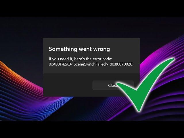 ️ 0XA00F42A0 Scene Switch Failed 0XC00D36b4 Error  Webcam Error Code 0XA00F4271