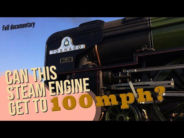 Tornado. The 100mph steam engine. Full film by Tom Ingall