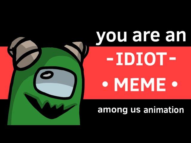 •You are an IDIOT• meme (️flash warning️) {Among us} (Green’s animation)