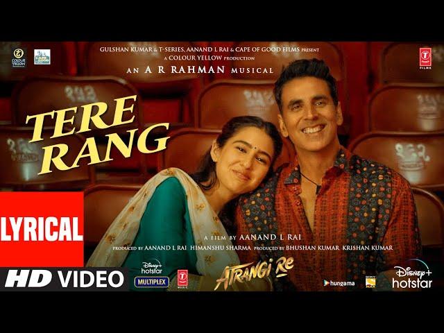 Tere Rang Lyrical |Atrangi Re|@ARRahman | Akshay,Sara,Dhanush|Haricharan,Shreya|Aanand,Bhushan K