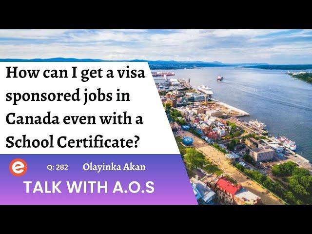 Visa sponsored jobs in Canada even with a School Certificate? - A.O.S in Canada