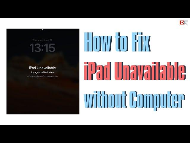 3 Fixes: How to Fix iPad Unavailable without Computer or iTunes If Forgotten Passcode