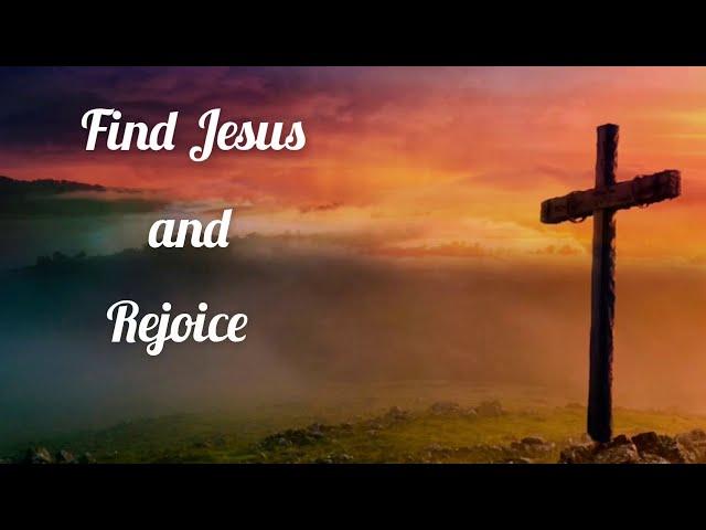 GWCC Sunday Service - Find Jesus and Rejoice