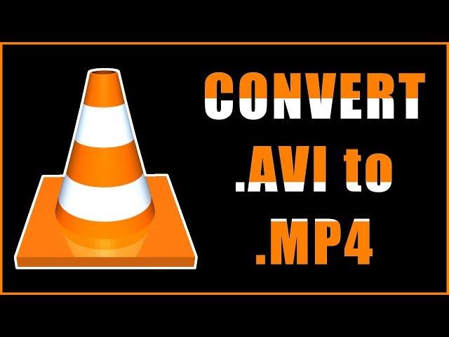 How to Convert AVI to MP4 using VLC Media Player