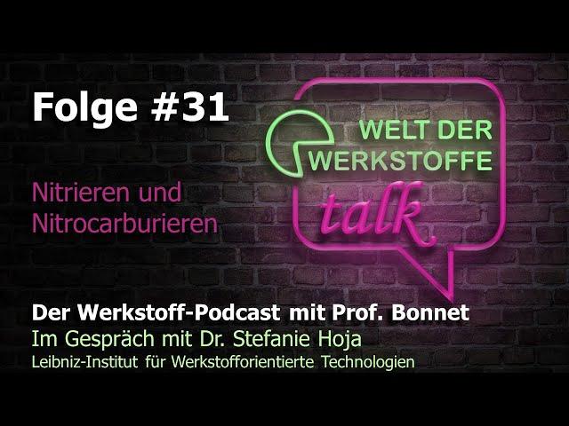 Welt der Werkstoffe - talk, Folge 31, Dr. Stefanie Hoja: Nitrieren und Nitrocarburieren