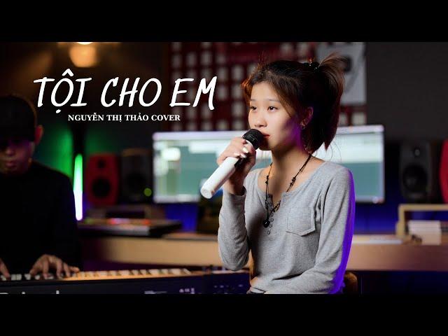 Tội Cho Em - TUNO (OST WEBDRAMA Liên và Đạt) | Nguyễn Thị Thảo Cover