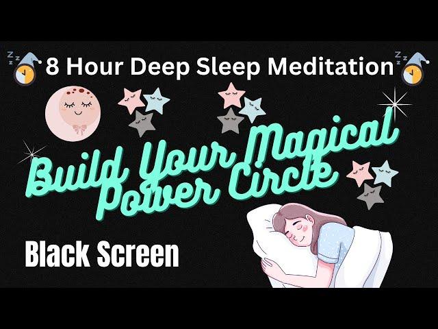 8 HOUR DEEP SLEEP MEDITATION! Build A Magic Power Circle of Cosmic Attraction! Black Screen!