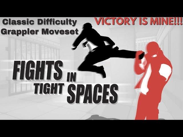 Fights in Tight Spaces | Classic: Grappler | VICTORY IS MINE!!!