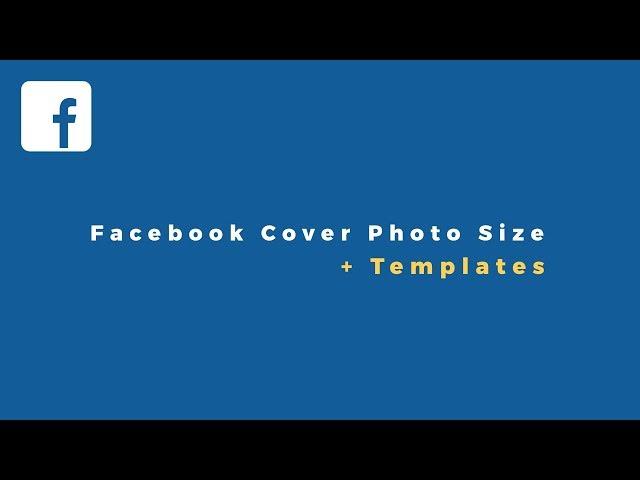 NEW Facebook Cover Photo Size & Templates (Mobile/Desktop)