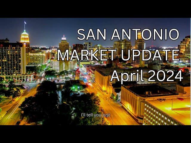 Real Estate Market Update for San Antonio, Texas April 2024