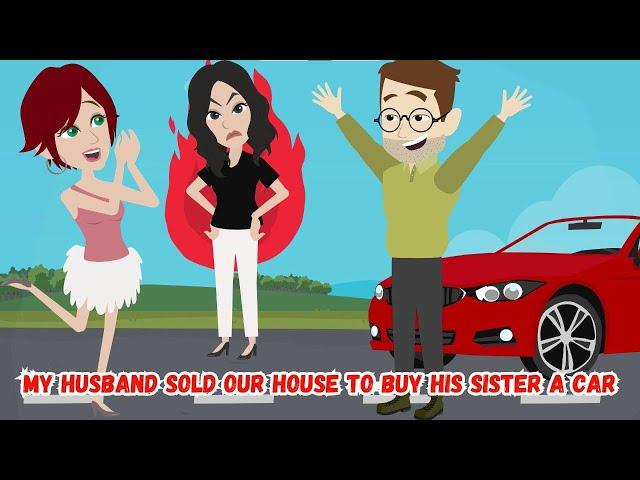 【AT】My Husband Sold Our House to Buy His Sister a Car