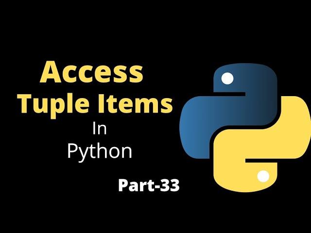 Access Tuple Items || Part-33 || Python Tutorial For Beginners