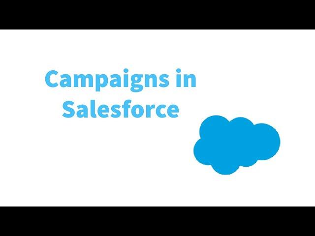 CAMPAIGNS IN SALESFORCE | How to create a new campaign | Why would you use salesforce campaigns