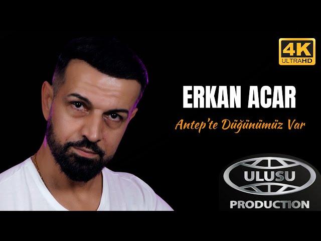 Erkan Acar - Antep'te Düğünümüz Var (Official Video) 4K