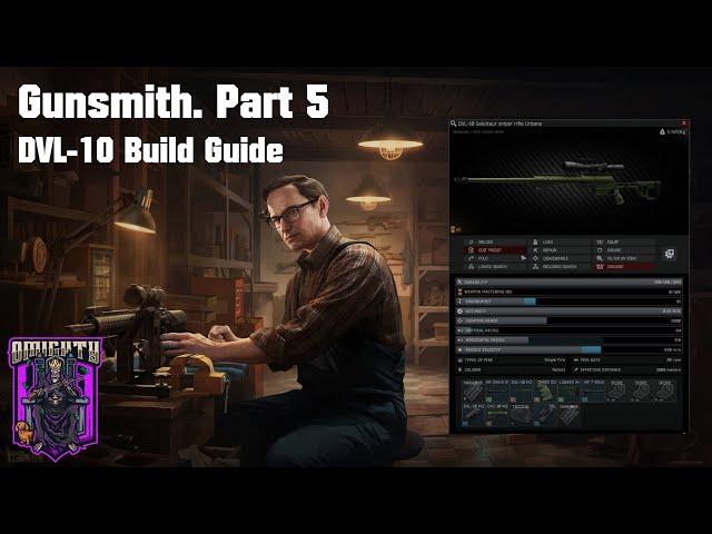 EFT Gunsmith Part 5 DVL10 Build Guide