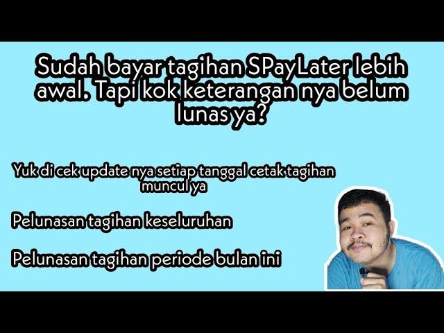 Sudah bayar tagihan SPayLater, tapi keterangan belum lunas. Kenapa ya?? #Shopee #SPayLater