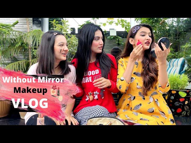 Without Mirror Makeup VLOG| Iqra Kanwal | Hira Faisal | Rabia Faisal | Fatima Faisal | Zainab Faisal