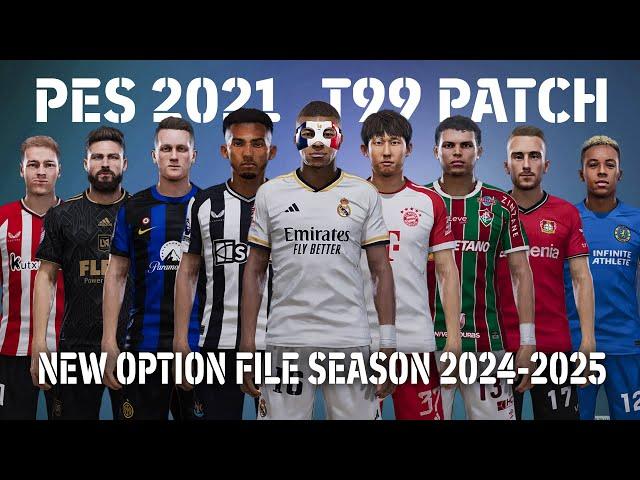 PES 2021 NEW T99 PATCH OPTION FILE SEASON 2024-2025