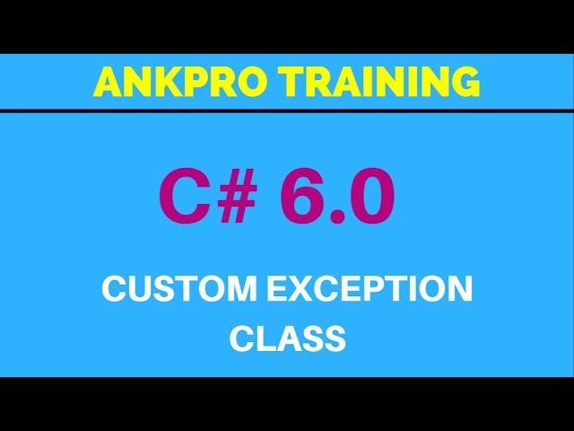 C# 6.0 - Part 9 - Custom Exception Class