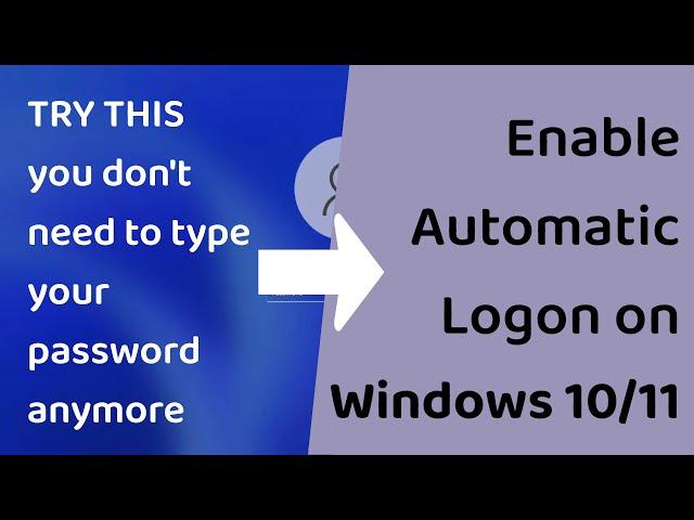 Enable/Disable Autologon in Windows 10/11. Boot Windows without typing Your password.