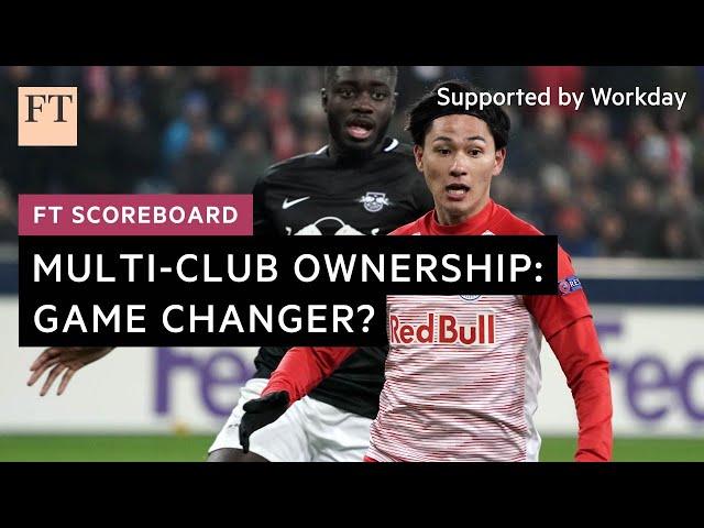 Football empires: The rise of multi-club ownership | FT Scoreboard