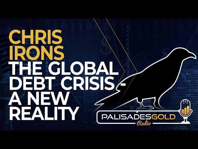 Chris Irons: The Global Debt Crisis - A New Reality