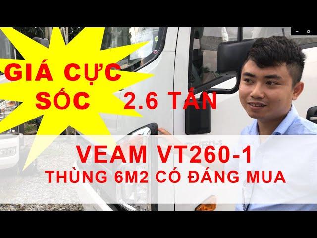 Veam VT260-1 Mới - Thùng 6m2 Giá Nhỉnh 400tr Có Thật Sự Đáng Mua  - Tổng Kho Xe Veam