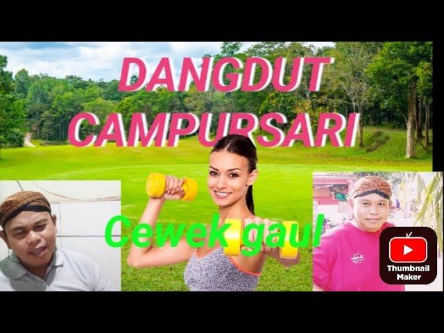 Dangdut #campursarijawa Cewek gaul