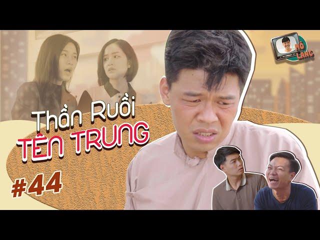 MÕ LÀNG #44 | THẦN RUỒI TÊN TRUNG - TRUNG RUỒI x THỤC ANH