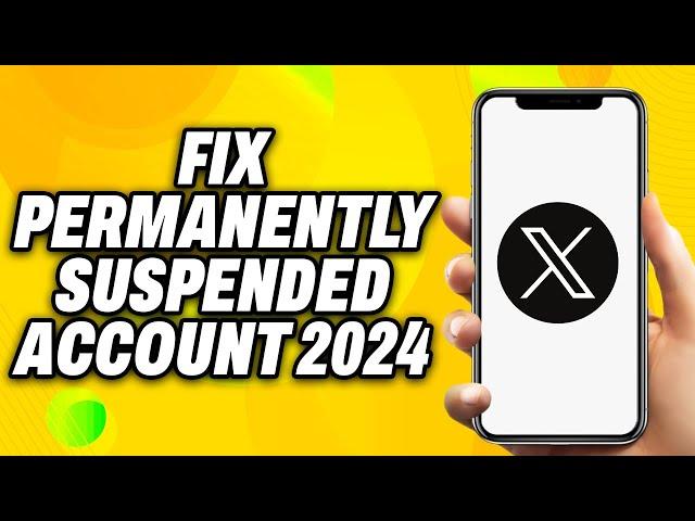 How To Fix Permanently Suspended X Twitter Account (2024) - Quick Fix