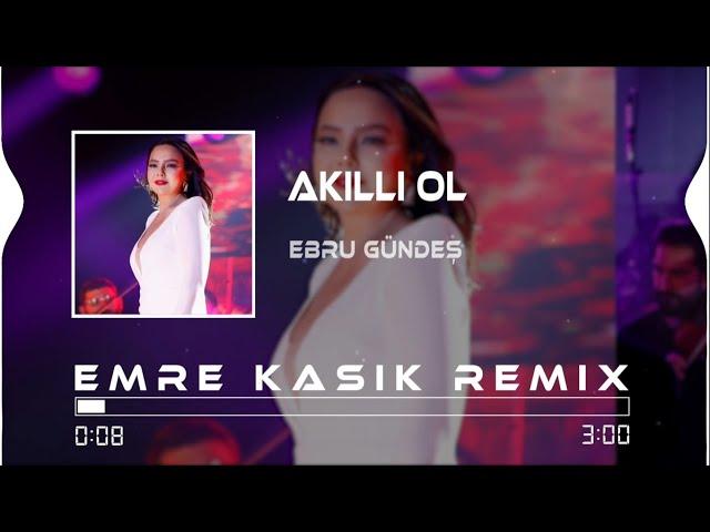 Ebru Gündeş - Akıllı Ol ( Emre Kaşık Remix )