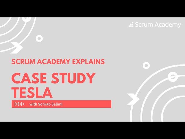 Case Study Tesla | Scrum Academy explains agile at Tesla