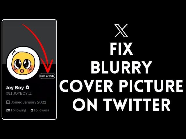 How to Fix Blurry Cover Picture on Twitter 2024