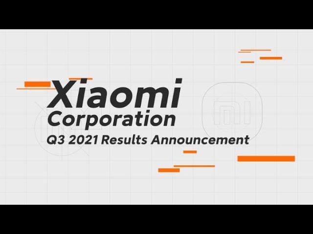 Xiaomi Corporation Q3 2021 Results Announcement