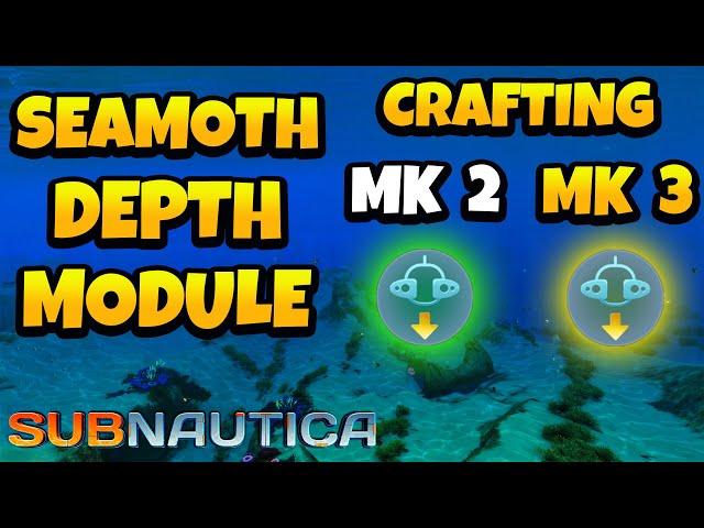 How to Craft Seamoth Depth Module MK2 & MK3 in Subnautica