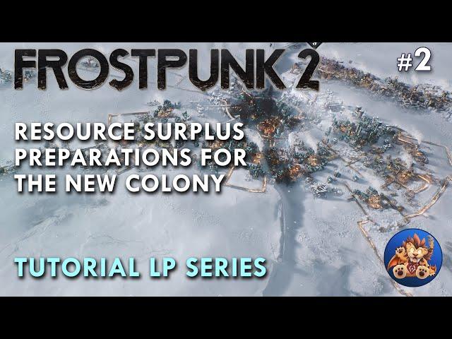 Frostpunk 2 - Resource Surplus - Preparations for the new Colony - Tutorial LP - EP2