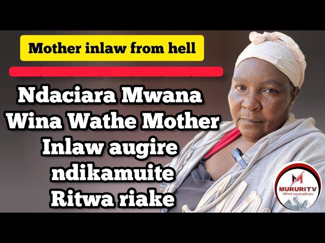 Mother inlaw aumire thibitari ihenya ona mwana wakwa na akiuga ndatui.