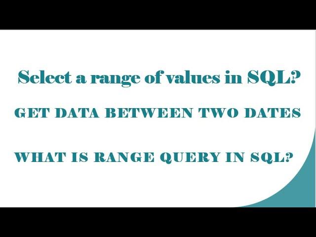 How do you select a range of values in SQL? How to get all data between date range in SQL query?