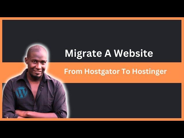 How To Migrate A WordPress Website From HostGator To Hostinger