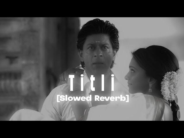 Titli Slowed Reverb from Chennai express (Abhi xpo slowed Reverb)