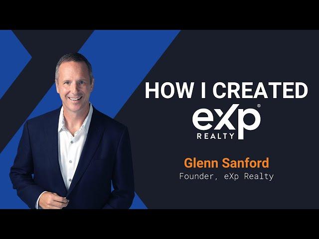 Glenn Sanford Story - eXp Realty Founder