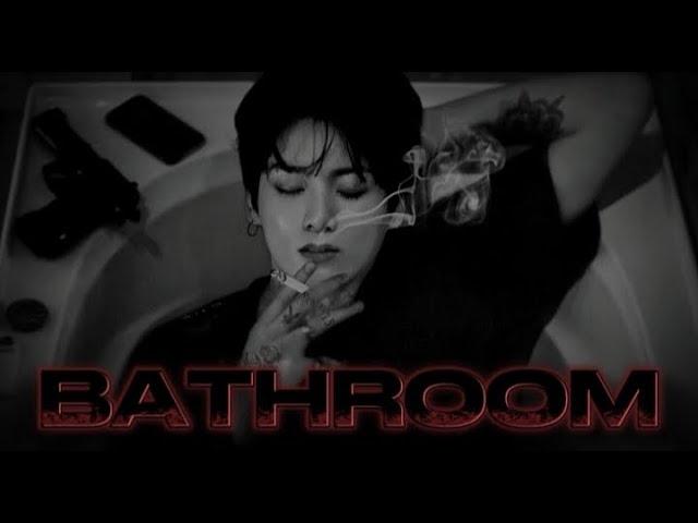 Jeon Jungkook ~ Bathroom 》Montell Fish《 {fmv}