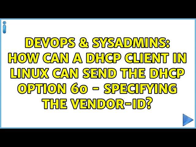 How can a dhcp client in linux can send the dhcp option 60 - specifying the vendor-id?