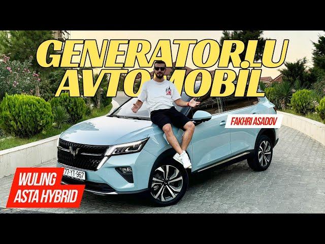 Generatorlu Avtomobil | Wuling Asta Hybrid incələməsi