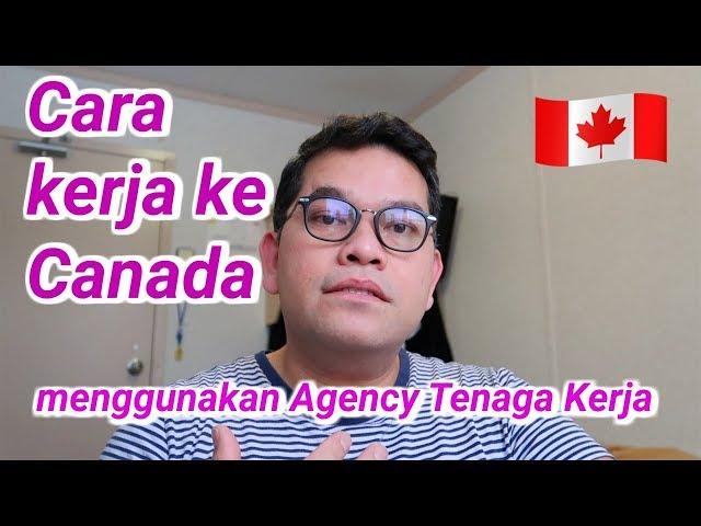 Cara Kerja ke Kanada melalui Agency Tenaga Kerja || How to migrate to Canada