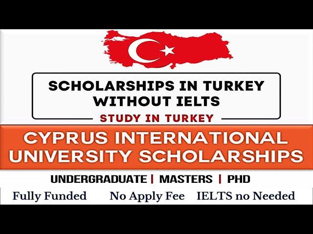 Study in Turkey without IELTS/TOEFL | Cyprus International University Scholarships | How to Apply